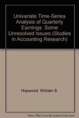 9780865390591-0865390592-Univariate Time-Series Analysis of Quarterly Earnings: Some Unresolved Issues (Studies in Accounting Research)
