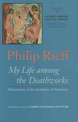 9780813925165-0813925169-My Life Among the Deathworks: Illustrations of the Aesthetics of Authority (Sacred Order / Social Order, Vol. 1) (Volume 1)