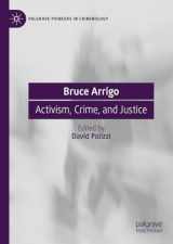 9783031282980-3031282981-Bruce Arrigo: Activism, Crime, and Justice (Palgrave Pioneers in Criminology)