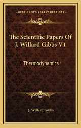 9781163532997-1163532991-The Scientific Papers Of J. Willard Gibbs V1: Thermodynamics