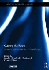 9781138658516-1138658510-Curating the Future: Museums, Communities and Climate Change (Routledge Environmental Humanities)