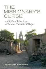 9780520273122-0520273125-The Missionary's Curse and Other Tales from a Chinese Catholic Village (Volume 26) (Asia: Local Studies / Global Themes)