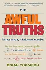9780060836993-0060836997-The Awful Truths: Famous Myths, Hilariously Debunked