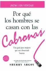 9781945876103-1945876107-Por Qué Los Hombres Se Casan Con Las Cabronas: Una Guía Para Mujeres Que Son Demasiado Buenas / Why Men Marry Bitches - Spanish Edition
