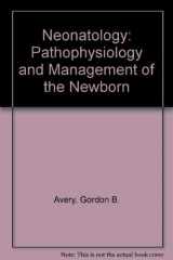 9780397511013-0397511019-Neonatology: Pathophysiology and Management of the Newborn