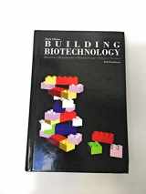 9780973467659-0973467657-Building Biotechnology: Business, Regulations, Patents, Law, Politics, Science