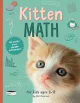 9780985572532-0985572531-Kitten Math: The World's Most Adorable Math Project--for Kids Ages 8-12
