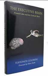9780195140224-0195140222-The Executive Brain: Frontal Lobes and the Civilized Mind