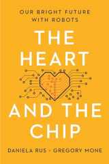 9781324105084-1324105089-The Heart and the Chip: Our Bright Future with Robots