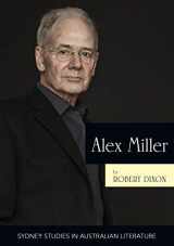 9781743324073-1743324073-Alex Miller: The ruin of time (Sydney Studies in Australian Literature)