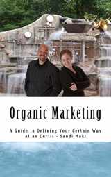 9781517183851-1517183855-Organic Marketing: A Guide to Defining Your Certain Way