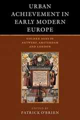 9780521088879-0521088879-Urban Achievement in Early Modern Europe: Golden Ages in Antwerp, Amsterdam and London