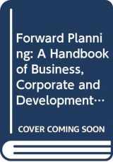 9780415064828-0415064821-Forward Planning: A Handbook of Business, Corporate and Development Planning for Museums and Galleries (Heritage: Care-preservation-management)