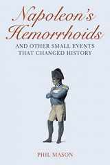9781602397644-1602397643-Napoleon's Hemorrhoids: And Other Small Events That Changed History