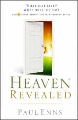 9780802449825-0802449824-Heaven Revealed: What Is It Like? What Will We Do?... And 11 Other Things You've Wondered About