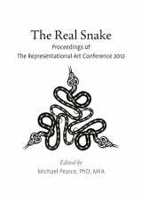 9781494381851-1494381850-The Real Snake: Proceedings of The Representational Art Conference 2012