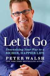 9781623367794-1623367794-Let It Go: Downsizing Your Way to a Richer, Happier Life