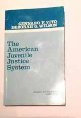 9780803923195-0803923198-The American Juvenile Justice System: Vol. 5, Law and Criminal Justice Series