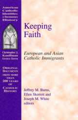 9781570752971-1570752974-Keeping Faith: European and Asian Catholic Immigrants (Documentary History Series)
