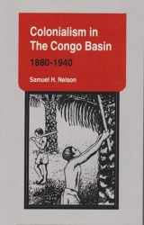 9780896801806-0896801802-Colonialism in the Congo Basin, 1880–1940 (Volume 64) (Ohio RIS Africa Series)