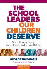 9780807769621-0807769622-The School Leaders Our Children Deserve: Seven Keys to Equity, Social Justice, and School Reform