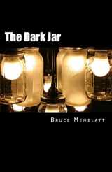 9781466370937-1466370939-The Dark Jar: A collection of short stories by Bruce Memblatt