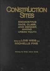 9780807739792-0807739790-Construction Sites: Excavating Race, Class, and Gender Among Urban Youth (Teaching for Social Justice, 4)