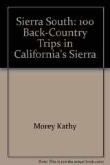 9780899971155-0899971156-Sierra South: 100 Back-Country Trips in California's Sierra