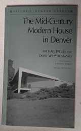 9780914248026-0914248022-The Mid-Century Modern House in Denver (Historic Denver Guides)