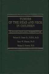 9780275913915-0275913910-Tumors of the Head and Neck in Children: Clinicopathologic Perspectives