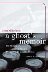9780262134101-0262134101-A Ghost's Memoir: The Making of Alfred P. Sloan's My Years with General Motors