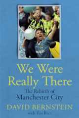 9781801506908-1801506906-We Were Really There: The Rebirth of Manchester City