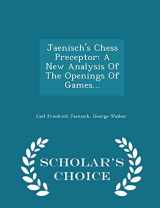 9781297037047-1297037049-Jaenisch's Chess Preceptor: A New Analysis Of The Openings Of Games... - Scholar's Choice Edition