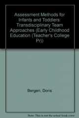 9780807733806-0807733806-Assessment Methods for Infants and Toddlers: Transdisciplinary Team Approaches (Early Childhood Education Series)