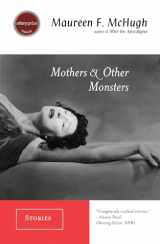 9781931520195-1931520194-Mothers & Other Monsters: Stories