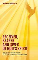 9781498227612-1498227619-Receiver, Bearer, and Giver of God's Spirit