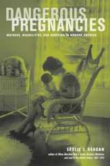 9780520274570-0520274571-Dangerous Pregnancies: Mothers, Disabilities, and Abortion in Modern America