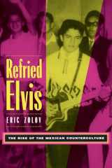 9780520215146-0520215141-Refried Elvis: The Rise of the Mexican Counterculture