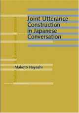 9781588113375-158811337X-Joint Utterance Construction in Japanese Conversation (Studies in Discourse and Grammar)