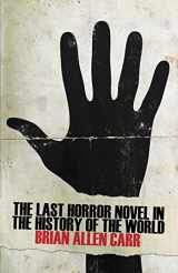 9781621051466-1621051463-The Last Horror Novel in the History of the World