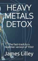 9781070175904-1070175900-HEAVY METALS DETOX: The fast-track to a healthier version of YOU!