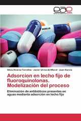 9783659101090-3659101095-Adsorcion en lecho fijo de fluoroquinolonas. Modelización del proceso: Eliminación de antibióticos presentes en aguas mediante adsorción en lecho fijo (Spanish Edition)
