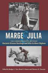 9780813069289-0813069289-Marge and Julia: The Correspondence between Marjorie Kinnan Rawlings and Julia Scribner Bigham