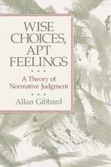 9780674953789-0674953789-Wise Choices, Apt Feelings: A Theory of Normative Judgment