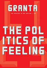 9781909889217-1909889210-Granta 146: The Politics of Feeling (The Magazine of New Writing, 146)