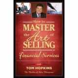 9780938636540-0938636545-How to Master the Art of Selling Financial Services