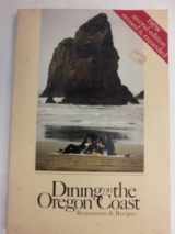 9780936528007-0936528001-Dining on the Oregon Coast: Restaurants and Recipes