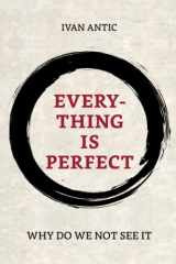 9781688799080-1688799087-Everything is perfect: Why Do We Not See It (Existence - Consciousness - Bliss)