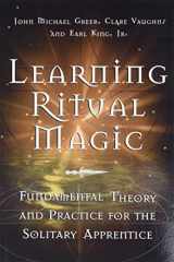 9781578633180-1578633184-Learning Ritual Magic: Fundamental Theory and Practice for the Solitary Apprentice