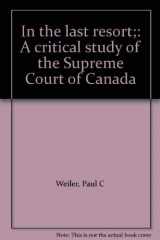 9780459313302-0459313304-In the last resort;: A critical study of the Supreme Court of Canada